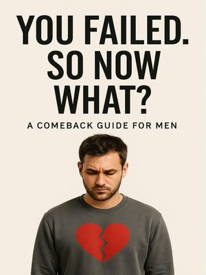 cover image of You Failed. So Now What? a Comeback Guide for Men